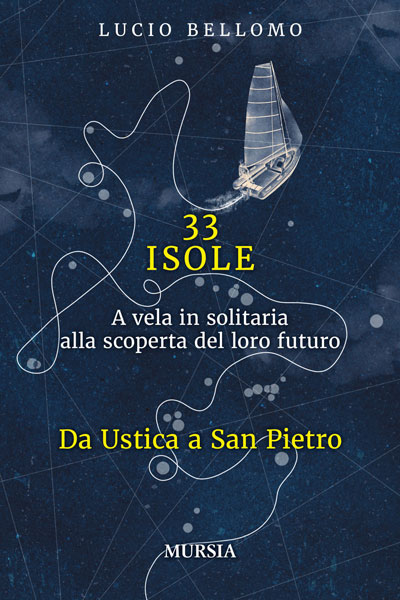 33 ISOLE. A vela in solitaria alla scoperta del loro futuro. VOLUME 1