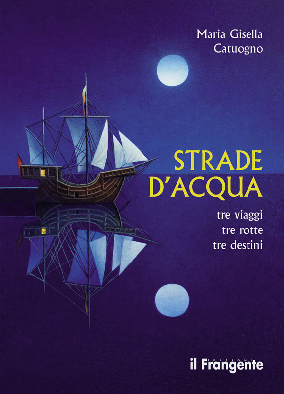 STRADE D’ACQUA Tre viaggi, tre rotte, tre destini
