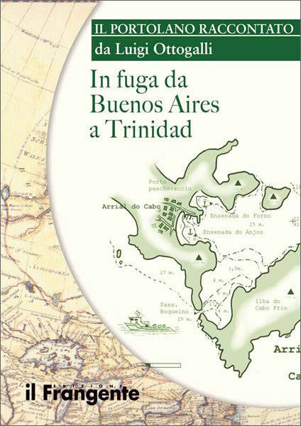 Portolano raccontato <br/> In fuga da Buenos Aires a Trinidad