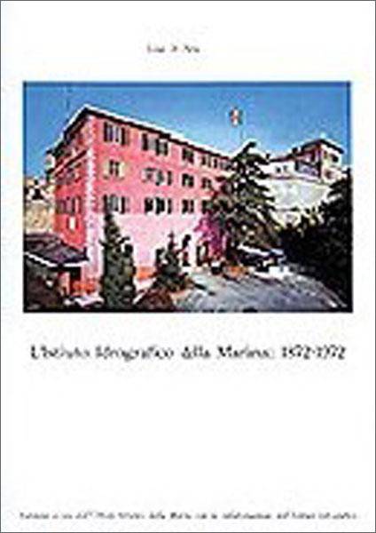L'Istituto Idrografico della Marina: 1872-1972