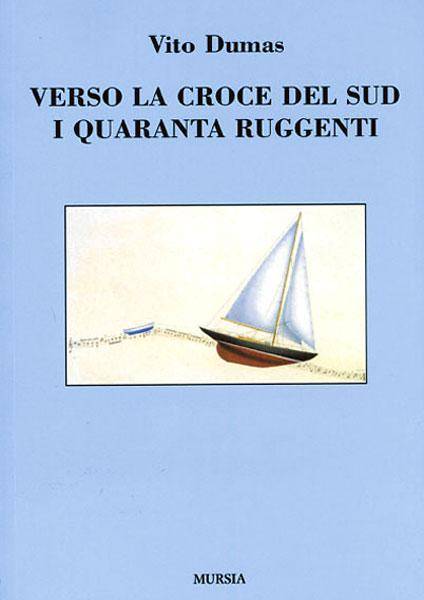 Verso la Croce del Sud i Quaranta Ruggenti