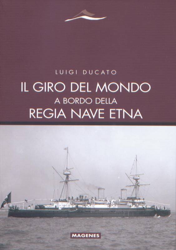 Il giro del mondo a bordo della Regia Nave Etna