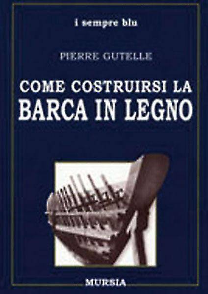 Come costruirsi la barca in legno