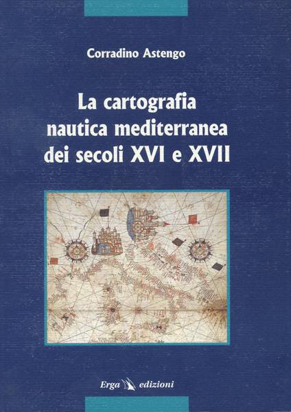La cartografia nautica mediterranea dei secoli XVI e XVII